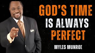 GOD'S TIME IS ALWAYS PERFECT | MYLES MUNROE MOTIVATIONS