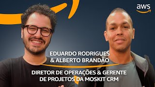 AWS Brasil – ISV Podcast - Alberto Brandão e Eduardo Rodrigues (Moskit)