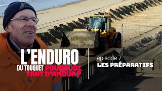 L'Enduro du Touquet : pourquoi tant d''amour ? Épisode 7 :  Les préparatifs