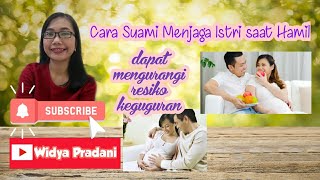 CARA SUAMI MENJAGA ISTRI SAAT HAMIL | MENGURANGI RESIKO KEGUGURAN