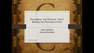 Providence and Promise, Part 2 – Believe the Promises of God