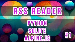 Webapp Python + sqlite + alpine.js | RSS Reader | parte1 #python #sqlite3 #javascript