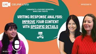 CELPIP LIVE! -  Writing Response Analysis - Improve Your Content with Specific Details - Episode 15