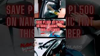 This September, save ₱1,000 to ₱1,500 on Nano Ceramic Tint here at Nanoworx Car Care Services Tarlac