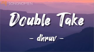 double take - dhruv (Lyrics)