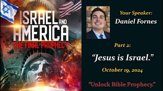 Evangelist Daniel Fornes Prophecy Seminar: Israel and America.  Part 2: "Jesus Is Israel."