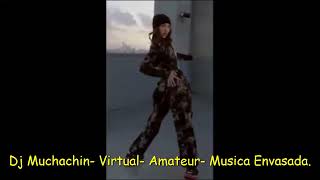 Dj Muchachin- Virtual- Musica Envasada.