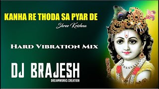 Kanha Re Thoda Sa Pyar De Remix | Dj Brajesh | Dreamworks Creation