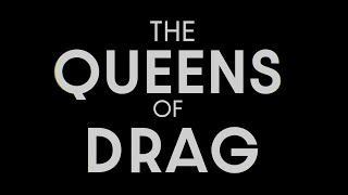 The Queens of Drag