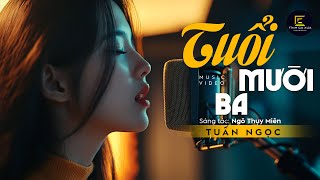 Tuổi Mười Ba (Tình Ca Tháng 8) - Tuấn Ngọc x Ngô Thụy Miên (Thơ Nguyên Sa) x Tình Ca Xưa