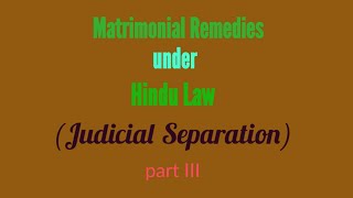 Matrimonial Remedies under Hindu law- Part III (Judicial Separation)