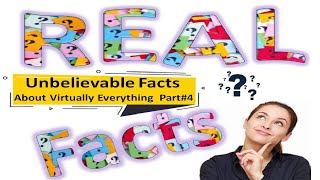 Unbelievable Facts About Virtually Everything  Part#4