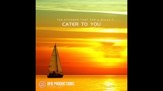 Cater To You By Tee.Stunnah Feat Teo & Willy.T