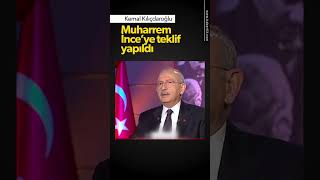 Kemal Kılıçdaroğlu: Muharrem İnce’ye teklif yapıldı