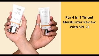 Pür 4 In 1 Tinted Moisturizer Review With SPF 20 - Hydrating Face Moisturizer