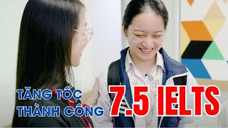 Tăng 2.5 band cán mốc 7.5 IELTS sau 3 tháng học nhớm nhỏ 1-2| IELTS FIGHTER