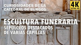 25 Escultura funeraria - Sepulcros destacados de varias capillas - Curiosidades  catedral de Burgos