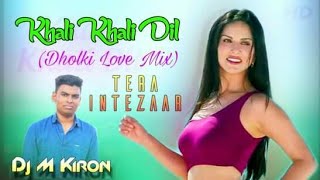 Khali_Khali_Dil_(Dholki_Love_Mix)_Dj_M_Kiron_MK