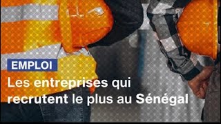 Les entreprises qui recrutent le plus au Sénégal