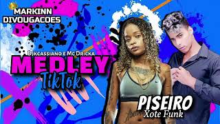 MEDLEY TIKTOK • DJKCASSIANO E MC DRICKA (( PISEIRO XOTE FUNK ))