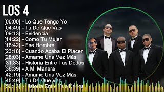 Los 4 2024 MIX Grandes Exitos - Lo Que Tengo Yo, Tu De Que Vas, Evidencia, Como Tu Mujer