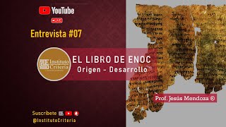 Entrevista #7. El libro de Enoc. Origen y Desarrollo.