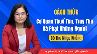 Cách Cơ Quan Thuế tìm, truy thu, phạt những người có thu nhập khủng