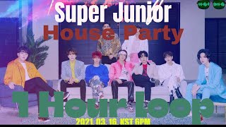 SUPER JUNIOR 슈퍼주니어 'House Party' 1 Hour Loop