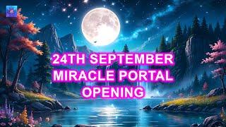 24th September Miracle Portal Opening ~ Attract Endless Flow Of Abundance & Prosperity ~ 432hz