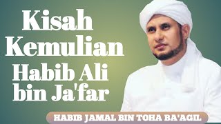 Kisah Kemuliaan Habib Ali Bin Ja'far || Habib Jamal Tohs Ba'aqil