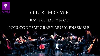 D.I.D. CHOI - Our Home | NYU Contemporary Ensemble