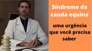 Síndrome da Cauda Equina - uma Emergência para Cirurgia da Coluna