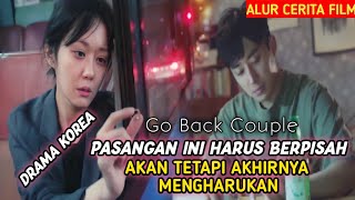 ALUR CERITA FILM‼️Berpisah Demi Kebaikan ~ Film Go Back Couple