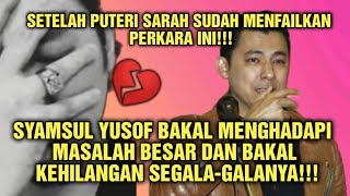 SYAMSUL YUSOF BAKAL KEHILANGAN SEMUANYA KATA PUTERI SARAH 🔥🔥🔥