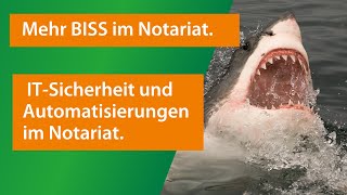 Mehr BISS im Notariat. | IT-Sicherheit und Automatisierungen im Notariat.