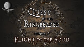 Quest of the Ringbearer: Chapter 8 | Flight to the Ford