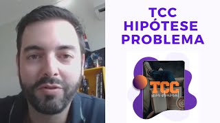 Como Fazer um TCC: Hipótese e Problema