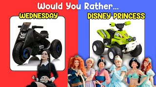 Disney Princess or Wednesday Addams, What Would you rather?