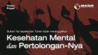 Weekly Prayer: Kesehatan Mental dan Pertolongan-Nya