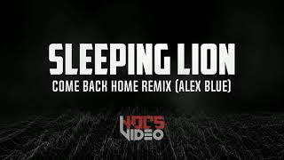 Sleeping Lion - Come Back Home Remix Alex Blue | NOCS Video