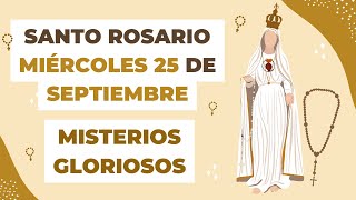 🙏✝️ Santo Rosario de hoy Miércoles 25 de Septiembre del 2024 - Misterios Gloriosos 🤍 (COMPLETO)