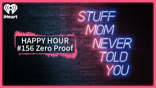 Happy Hour #156: Zero Proof | STUFF MOM NEVER TOLD YOU