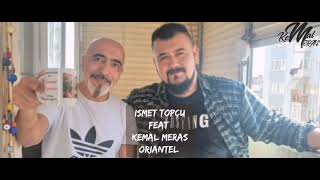 İSMET TOPÇU FEAT KEMAL MERAS ORİENTAL