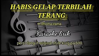 HABIS GELAP TERBILAH TERANG-RHOMA IRAMA KARAOKE LIRIK PERSI STYLE KORG PA 600 @REYVANS MUSIC