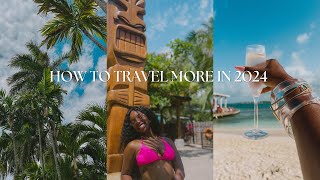 5 TRAVEL TIPS to Achieve Your TRAVEL GOALS IN 2024 | HOW TO VACATION MORE with a FULL TIME JOB 🛫