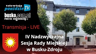 IV Nadzwyczajna Sesja Rady Miejskiej w Busku-Zdroju - transmisja LIVE