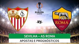 Sevilha – AS Roma Final Liga Europa 2023 Apostas e Prognósticos