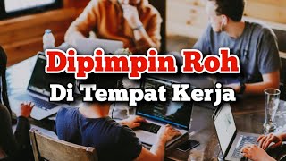 Dipimpin Roh Di Tempat Kerja - Renungan dan Doa Pagi Suara Injil 12/8/2024