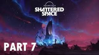 Starfield Shattered Space Part 7 - Tane - Gameplay Walkthough