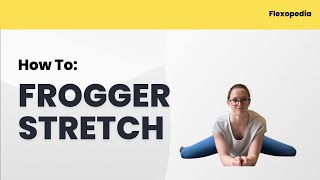 How To: Frogger Stretch [Flexopedia Entry 12]